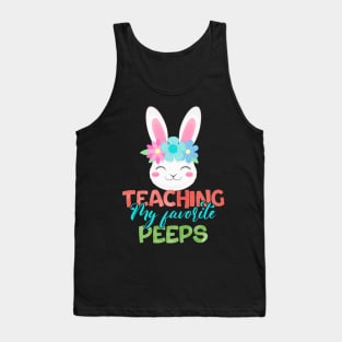 Teaching my favorite Peeps- Cute Funny Bunny Teacher Tank Top